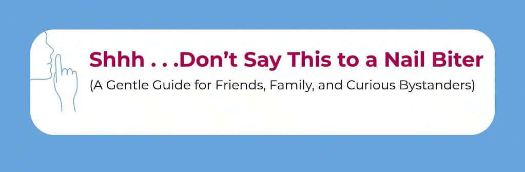 Don't Say This To a Nailbiter